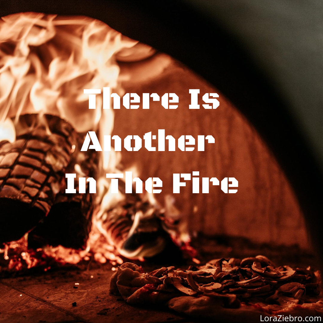 There Is Another In The Fire